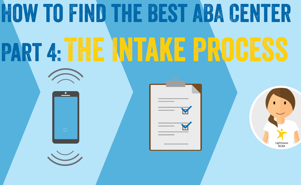 How to Find the Best ABA Center Part 4 – The Intake Process